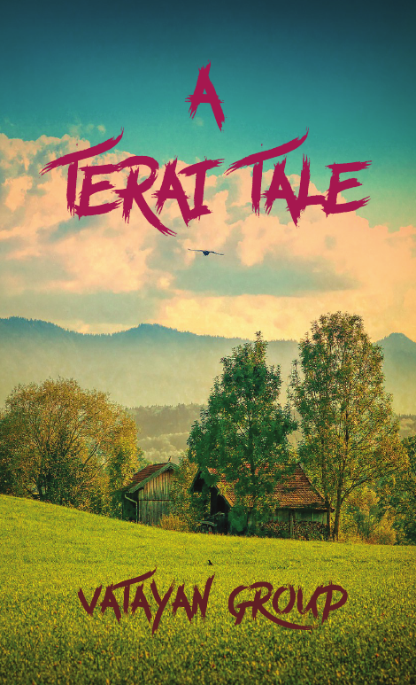 A TERAI TALE BY VATAYAN GROUP